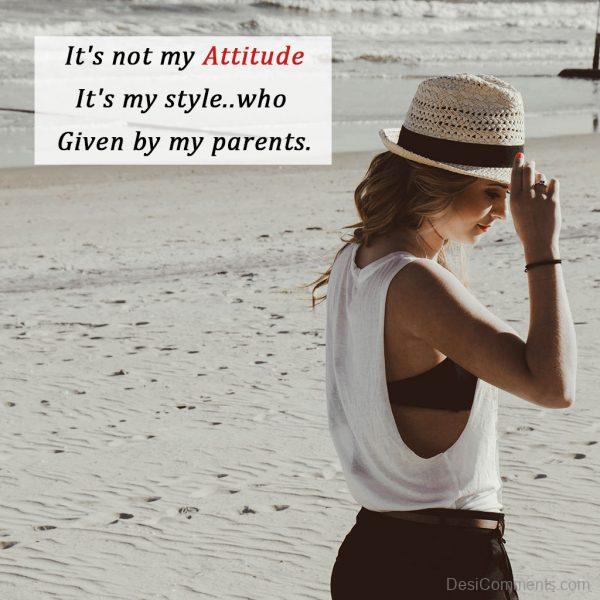 It’s Not My Attitude