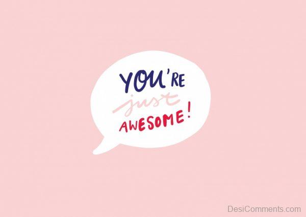 You're Just Awesome