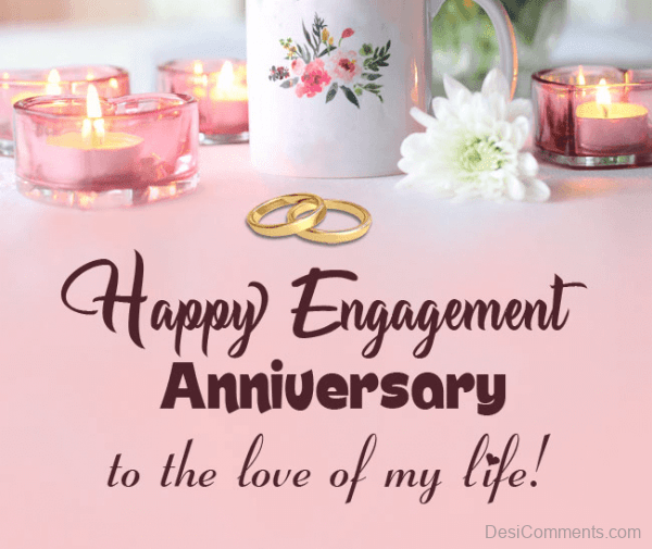 Happy Engagement Anniversary To The Love Of My Life