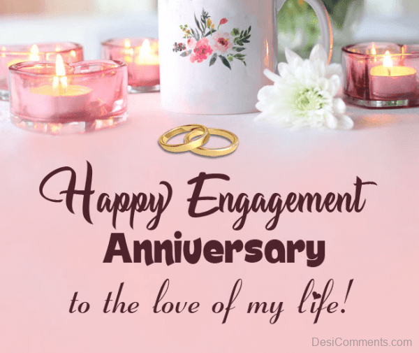  Happy Engagement Anniversary To The Love Of My Life