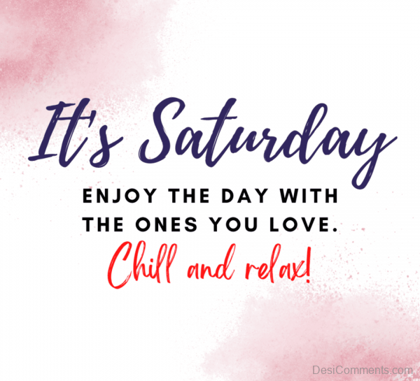 It’s Saturday, Chill And Relax