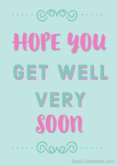 Hope You Get Well Very Soon