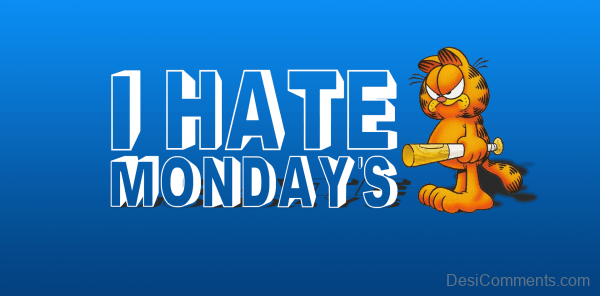 I Hate Mondays