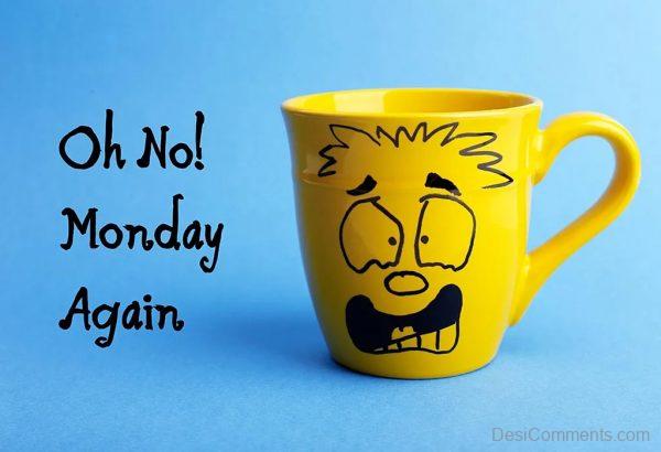 Oh No! Monday Again
