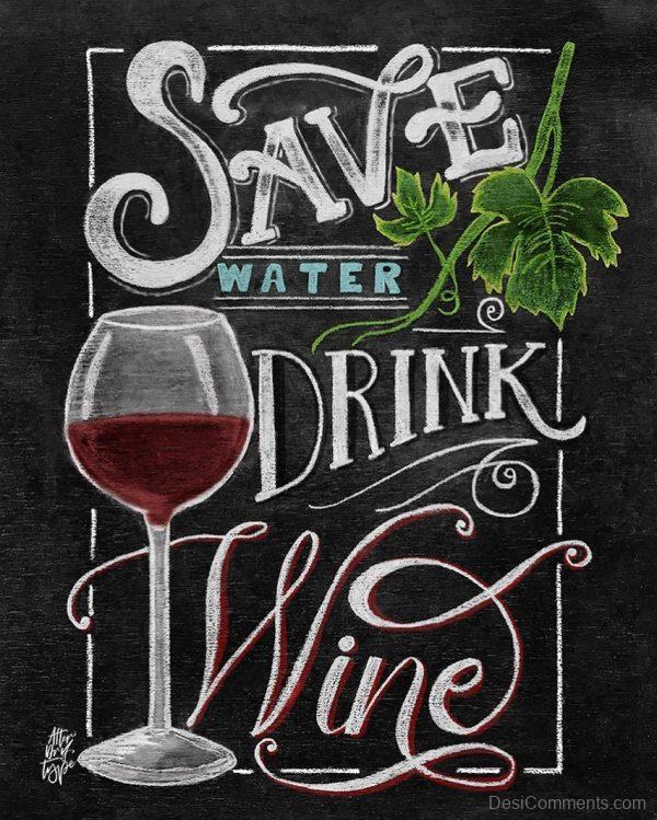 Save Water, Drink Wine