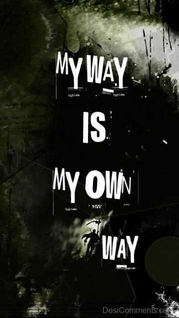 My Way Is My Own Way