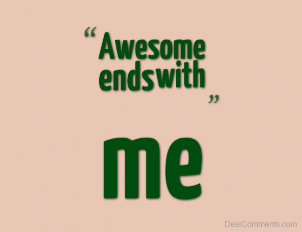 Awesome Ends With Me