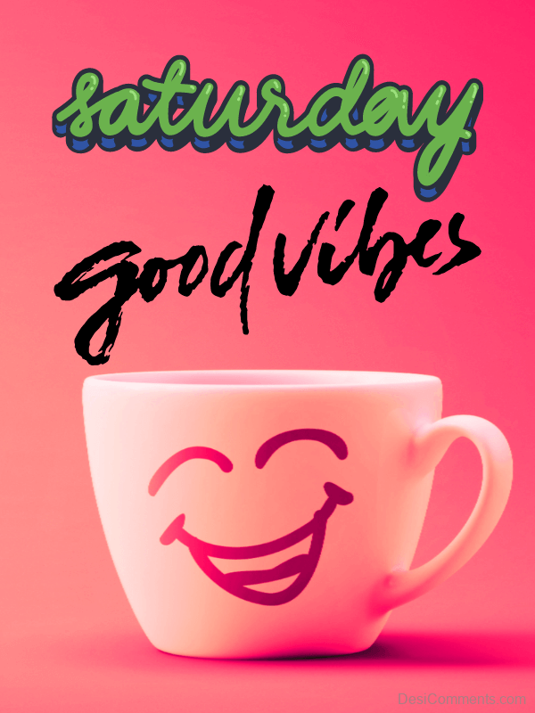 Saturday Good Vibes