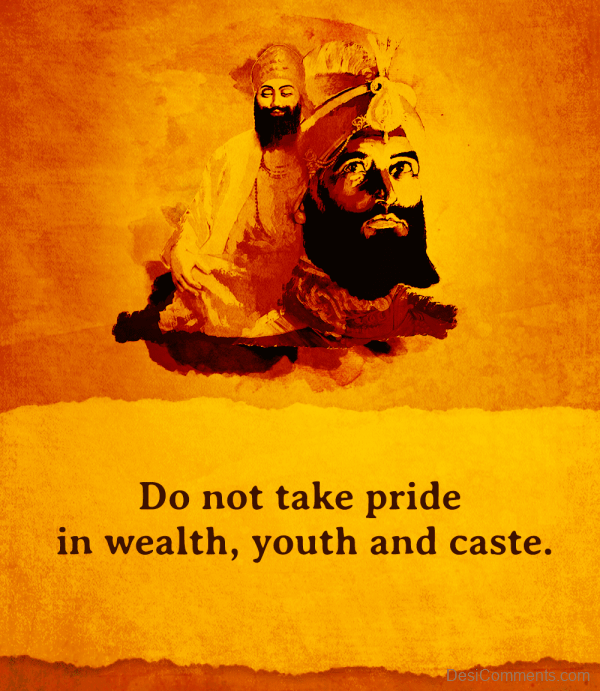 Do Not Take Pride In Wealth, Youth And Caste