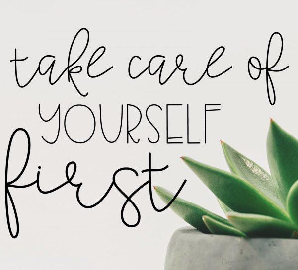 Take Care Of Yourself First