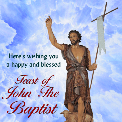 Happy And Blessed Feast of John the Baptist