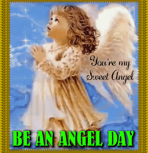 Have A Happy Be an Angel Day