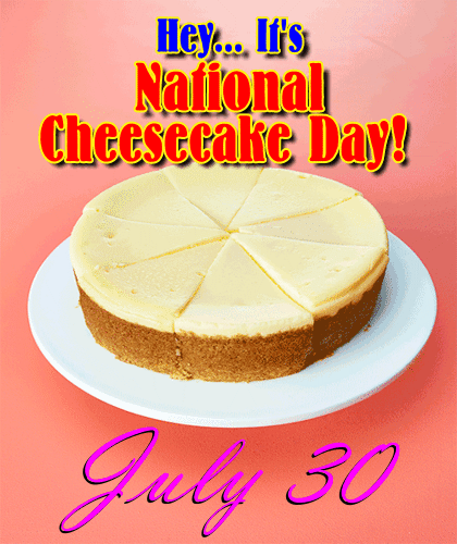 Hey…It’s National Cheesecake Day