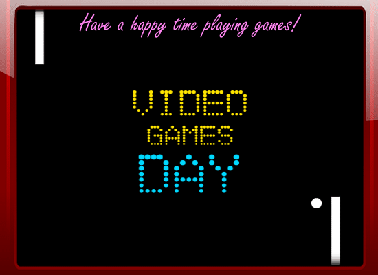 Have A Happy Time Playing Games!