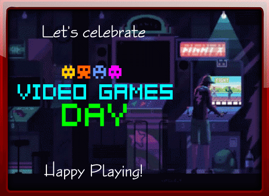 Let’s Celebrate Video Games Day