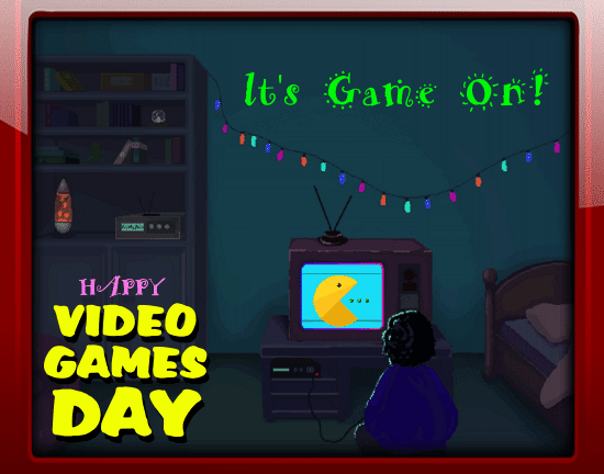 It’s Game On, Happy Video Games Day