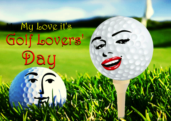 My Love It’s Golf Lovers’ Day