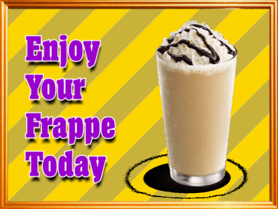 Enjoy Your Frappe Day