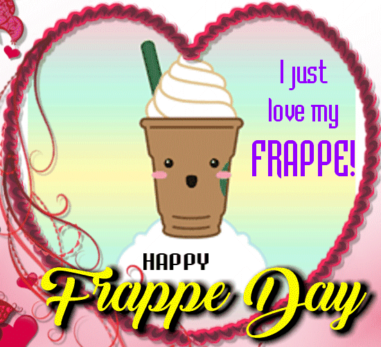 I Just Love My Frappe