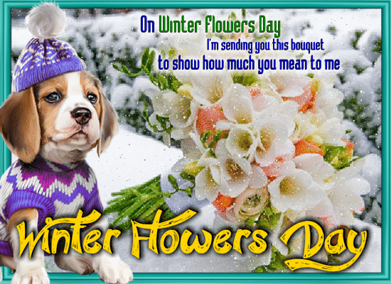 Happy Winter Flowers Day To You