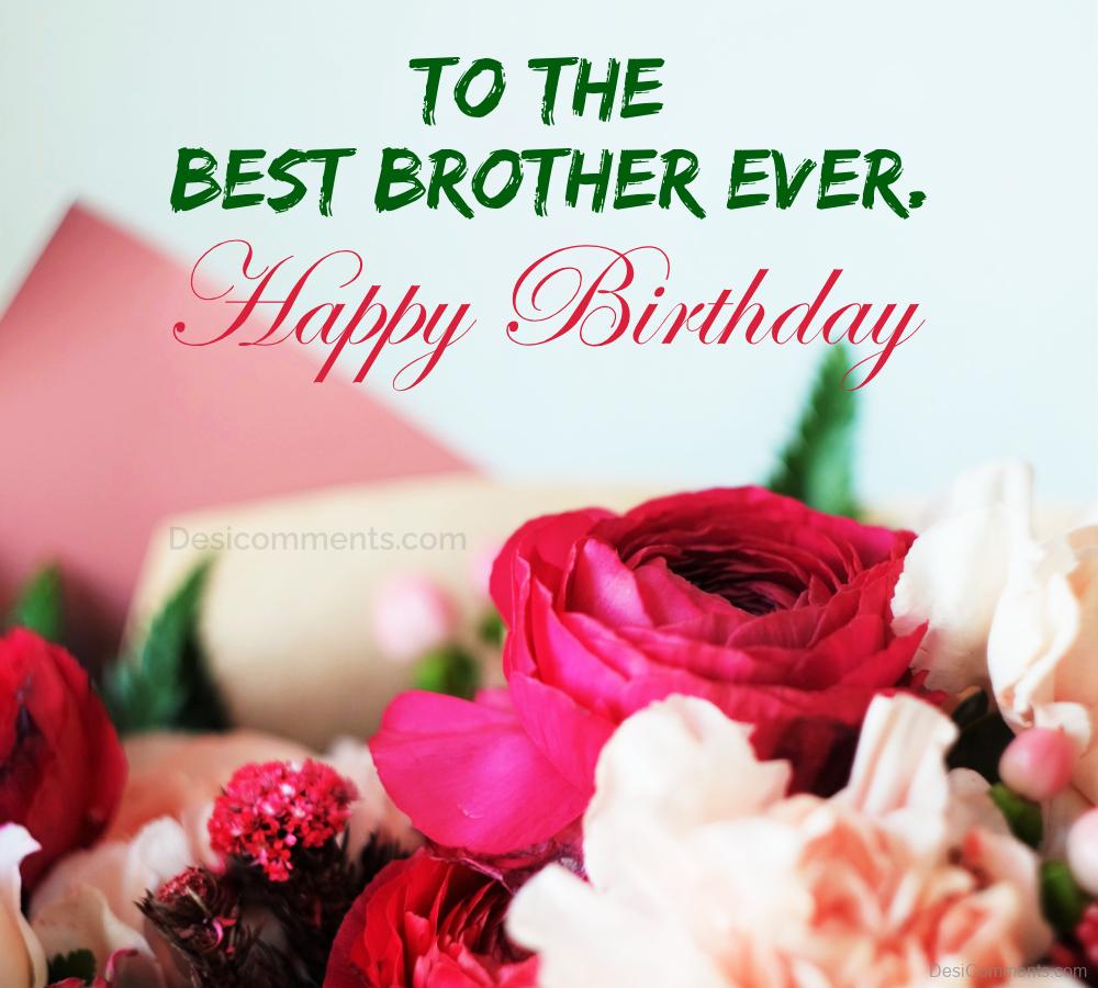 To The Best Brother Ever Happy Birthday