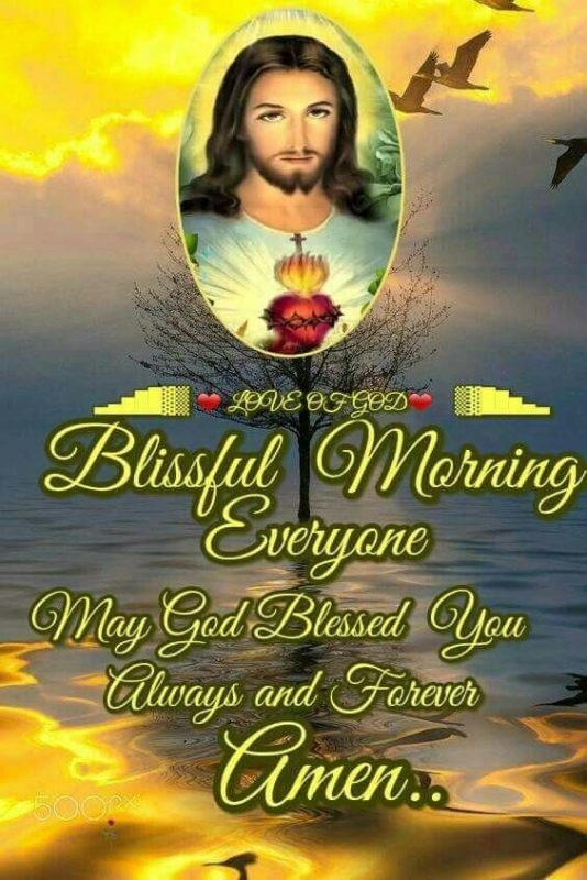 Blisfull Morning Everyone May God Bless You Always Forever