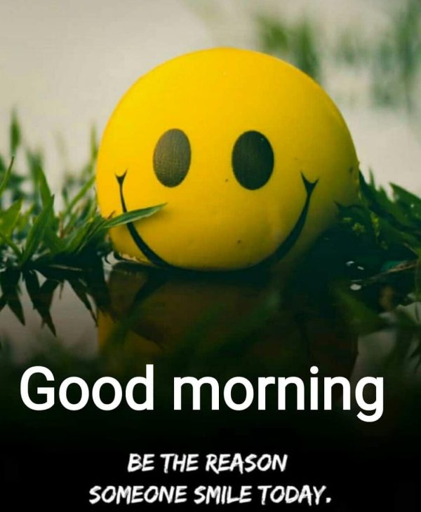 Good Morning Be The Reason Someone Smile Today