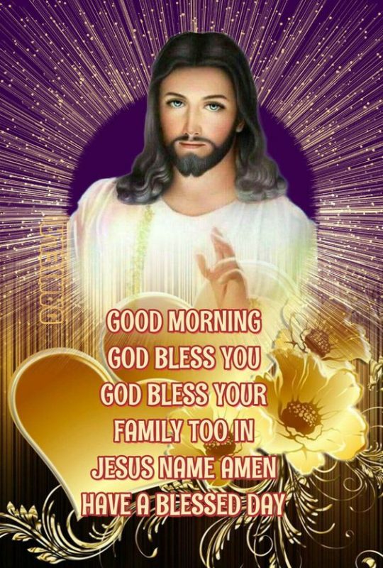 Good Morning God Bless You And Your Family Too Have A Blessed Day