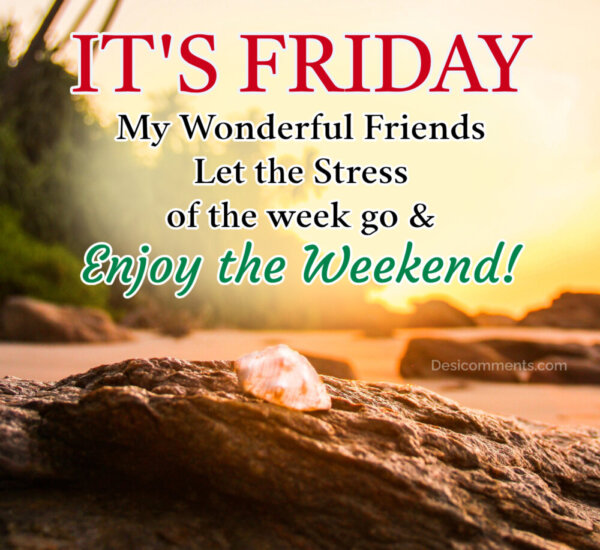 Enjoy The Weekend It's Friday My Wonderful Friends