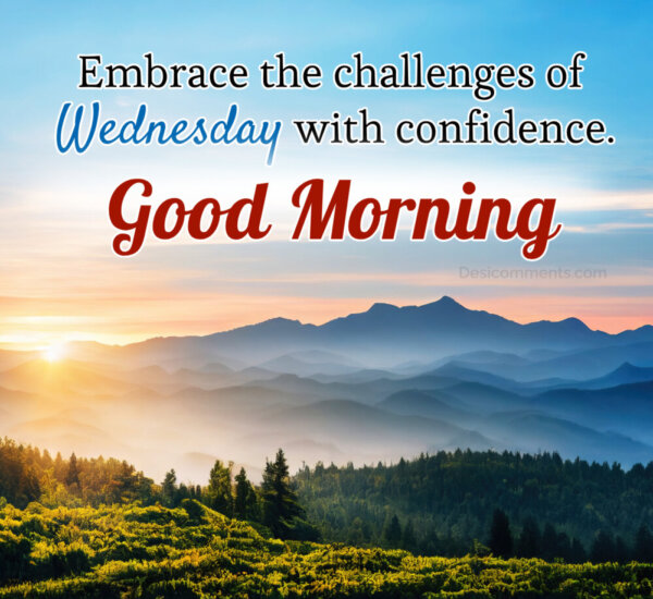 Good Morning Embrace The Wednesday With Confidence