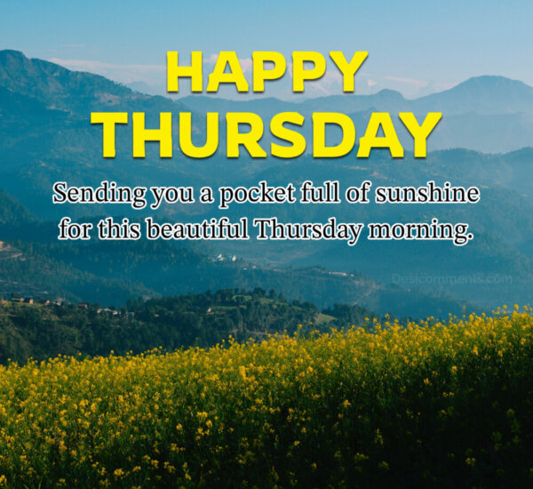 Happy Thursday Sending You A Full Of Sunshine For This Beautiful Morning