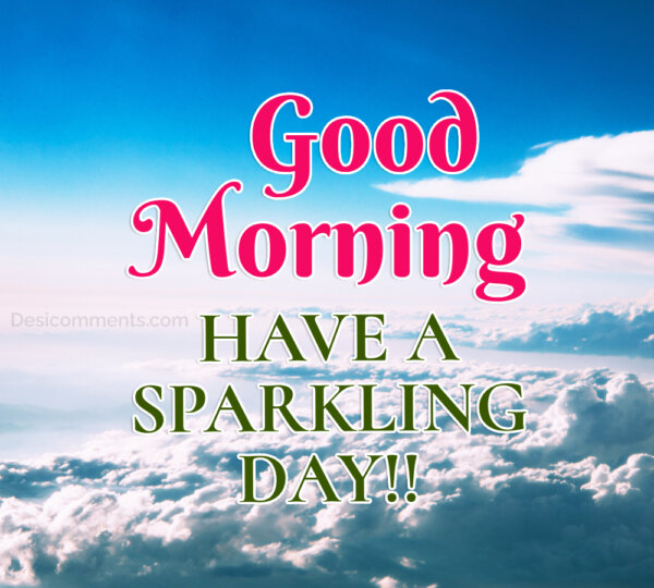 Have A Sparkling Day Good Morning