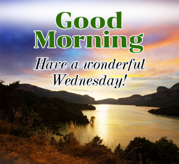 Have A Wonderful Wednesday Good Morning