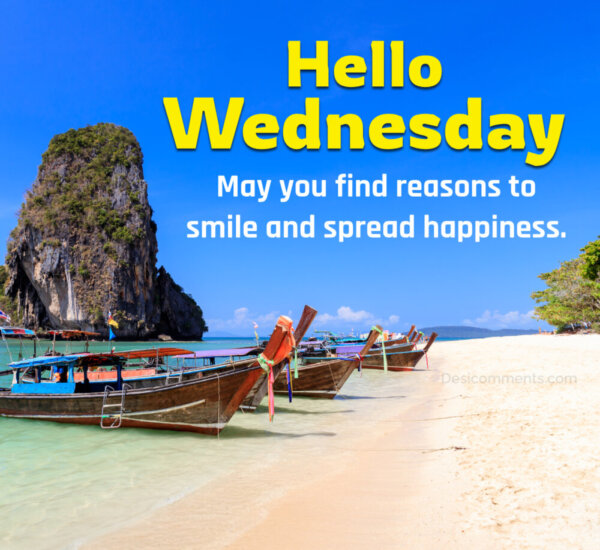 Hello Wednesday May You Find Reasons To Smile