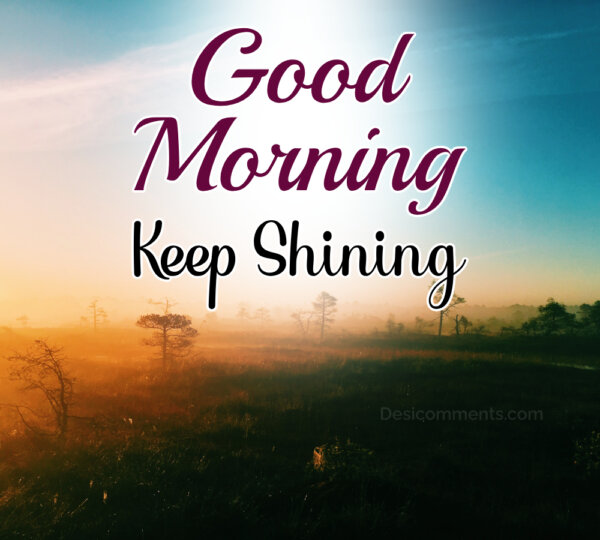 Good Morning Images; Kepp Shining Good Morning