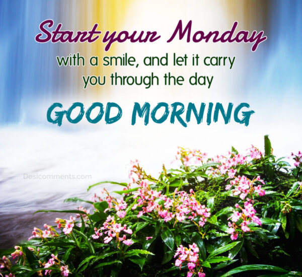 Start Your Monday With Smile Good Morning