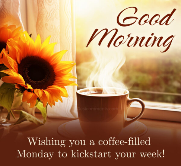 Wishing You A Coffee Filled Monday Good Morning
