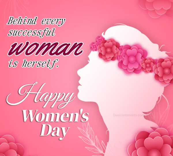 Behind Every Successful Women Is Herself Happy Women's Day