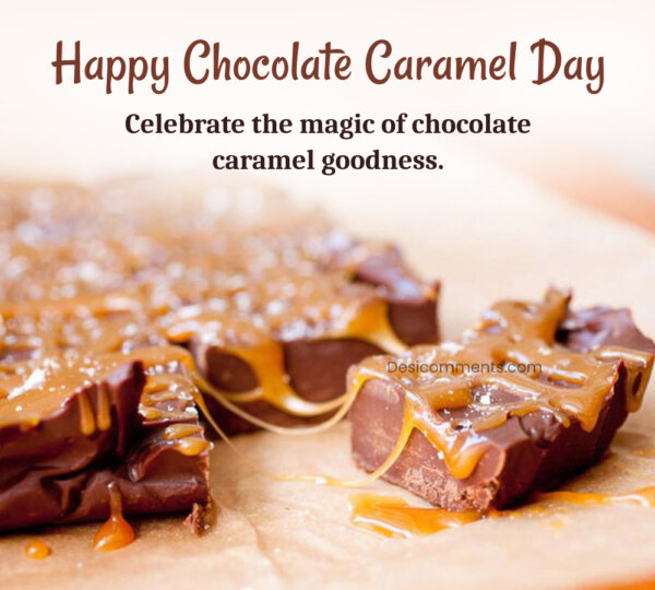 Celebrate The Magic Of Happy Chocolate Caramel Day