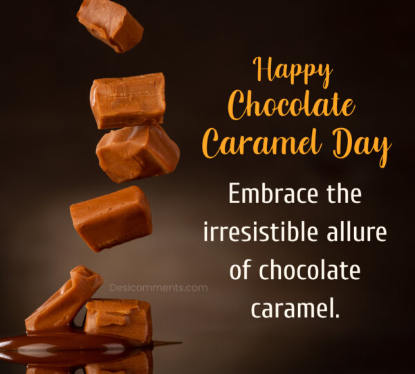 Embrace The Allure Of Happy Chocolate Caramel Day