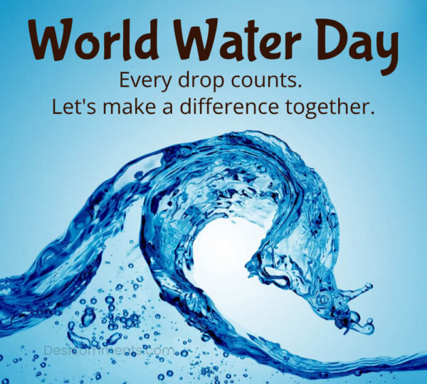 Every Drop Counts World Water Day