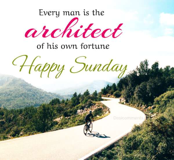 Every Man Is The Architect Happy Sunday