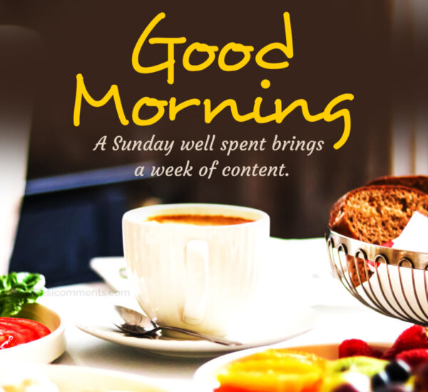 Good Morning A Sunday Well Spent Brings A Week Of Content