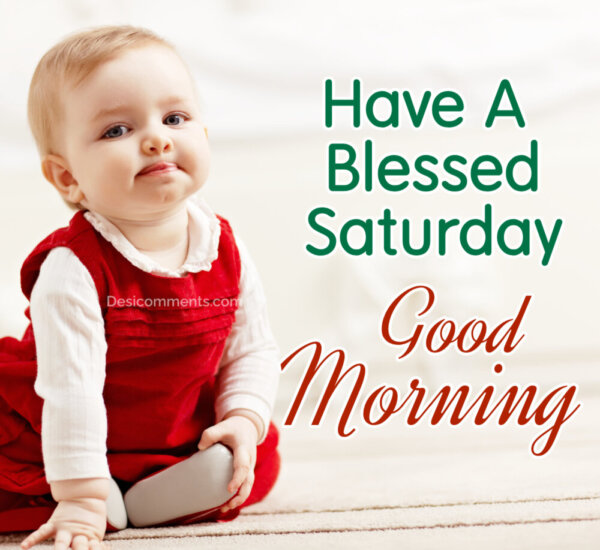 Good Morning Have A Blessed Saturday