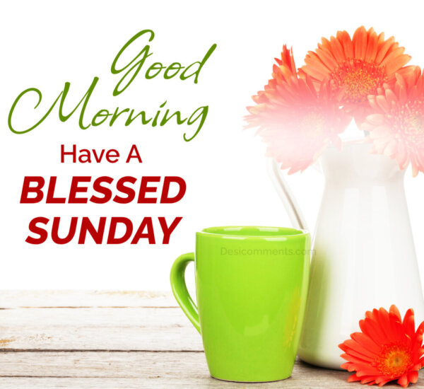 Good Morning Have A Blessed Sunday