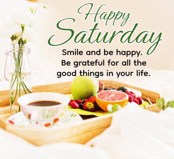 Happy Saturday Smile And Be Happy
