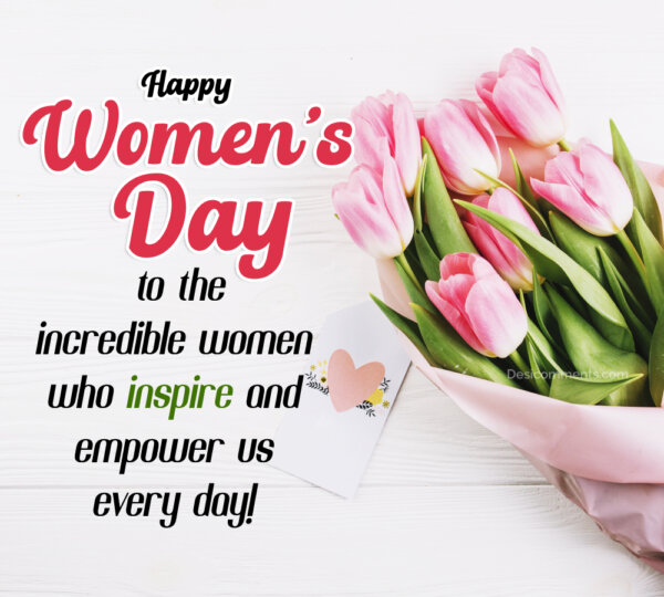 Happy Women's Day To Incredible Women