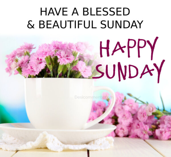 Have A Blessed And Beautiful Happy Sunday