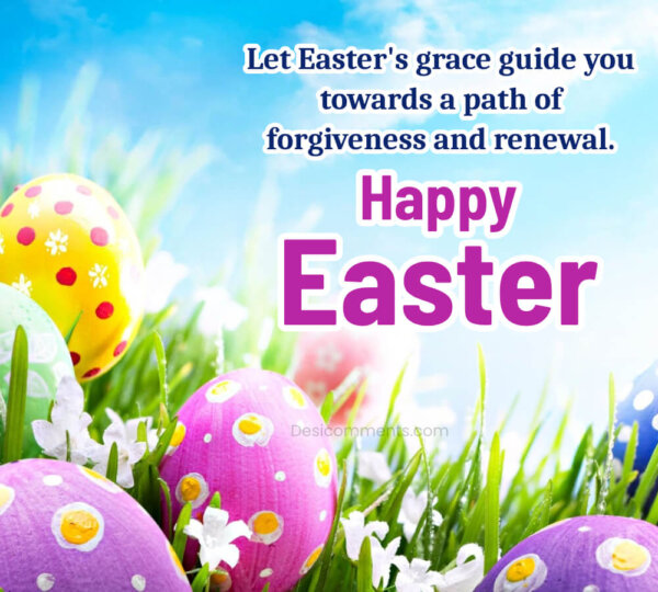 Let Easter’s Grace Guide You Towards A Path Of