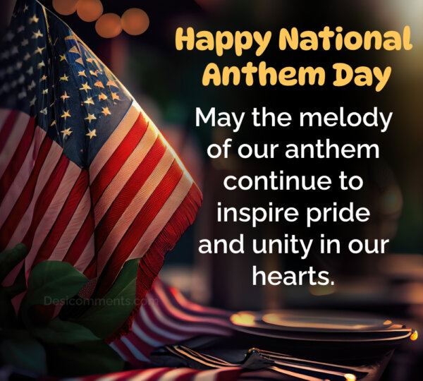 May The Melody Of Our Anthem Continue To Inspire Happy National Anthem Day